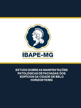 ESTUDO SOBRE AS MANIFESTAÇÕES PATOLÓGICAS DE FACHADAS DOS EDIFÍCIOS DA CIDADE DE BELO HORIZONTE/MG